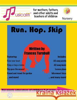 Musicaliti Nursery: Run, Hop, Skip F. S. Turnbull, F. S. Turnbull 9781907935176 Musicaliti Publishers - książka