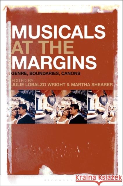 Musicals at the Margins: Genre, Boundaries, Canons Julie Lobalz Martha Shearer 9781501357114 Bloomsbury Academic - książka