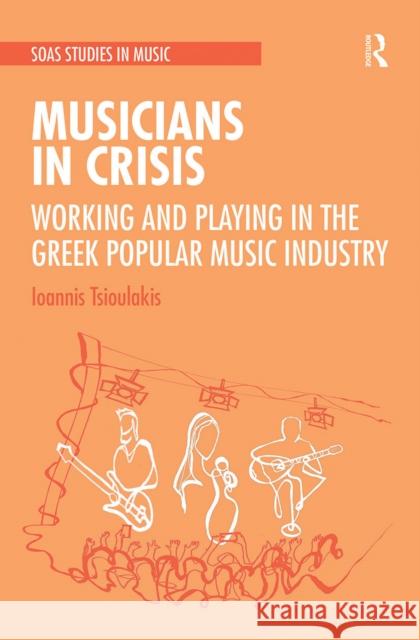 Musicians in Crisis: Working and Playing in the Greek Popular Music Industry  9780367500252 Routledge - książka