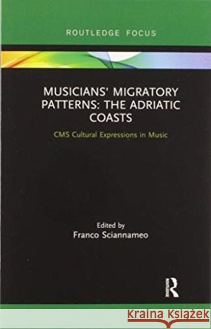Musicians' Migratory Patterns: The Adriatic Coasts: The Adriatic Coasts Sciannameo, Franco 9780367607227 Routledge - książka