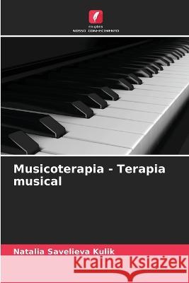 Musicoterapia - Terapia musical Natalia Saveliev 9786205822098 Edicoes Nosso Conhecimento - książka