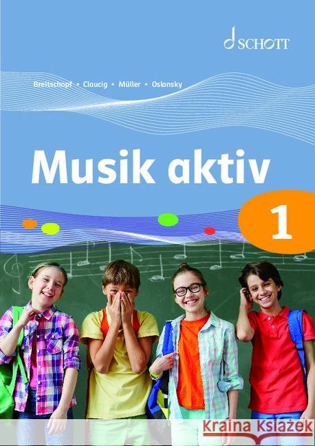 Musik aktiv 1 Breitschopf, Ferdinand, Claucig, Joachim, Müller, Paul 9783795732943 Schott Music, Mainz - książka