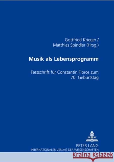 Musik ALS Lebensprogramm: Festschrift Fuer Constantin Floros Zum 70. Geburtstag Krieger, Gottfried 9783631354063 Peter Lang Gmbh, Internationaler Verlag Der W - książka