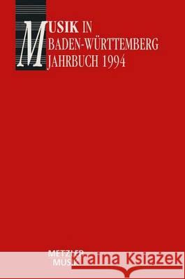 Musik in Baden-Württemberg, Band 1: Jahrbuch 1994: Jahrbuch im Auftrag der Gesellschaft für Musikgeschichte in Baden-Württemberg Helmut Völkl, Georg Günther 9783476012647 Springer-Verlag Berlin and Heidelberg GmbH &  - książka