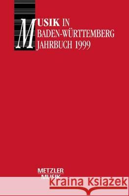 Musik in Baden-Württemberg: Jahrbuch 1999 / Band 6 Gesellschaft für Musikgeschichte in Baden-Württemberg, Georg Günther, Reiner Nägele 9783476017130 Springer-Verlag Berlin and Heidelberg GmbH &  - książka