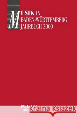 Musik in Baden-Württemberg: Jahrbuch 2000 / Band 7 Gesellschaft für Musikgeschichte in Baden-Württemberg, Georg Günther, Reiner Nägele 9783476017949 Springer-Verlag Berlin and Heidelberg GmbH &  - książka