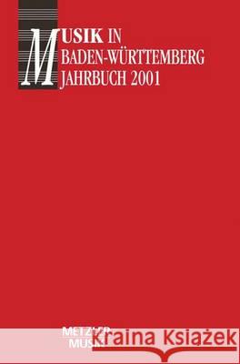 Musik in Baden-Württemberg, Jahrbuch 2001: Jahrbuch 2001/ Band 8 Gesellschaft für Musikgeschichte in Baden-Württemberg, Georg Günther, Reiner Nägele 9783476018724 Springer-Verlag Berlin and Heidelberg GmbH &  - książka