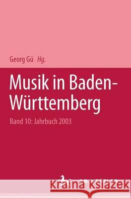 Musik in Baden-Württemberg: Jahrbuch 2003 / Band 10 Gesellschaft für Musikgeschichte in Baden-Württemberg, Georg Güther, Georg Günther, Reiner Nägele 9783476019752 Springer-Verlag Berlin and Heidelberg GmbH &  - książka