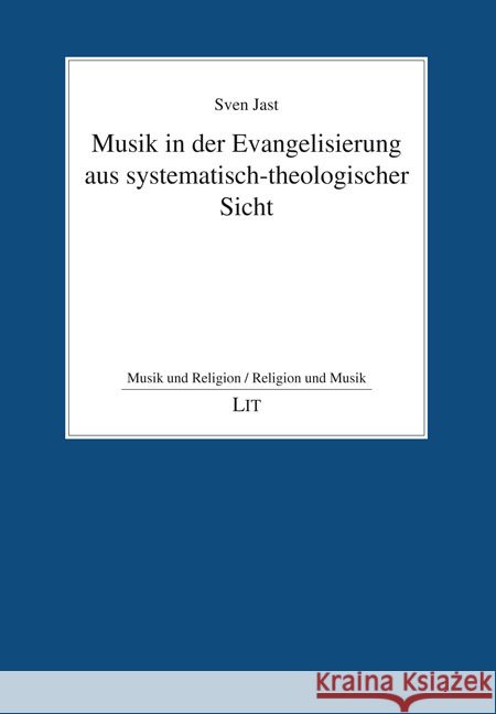 Musik in der Evangelisierung aus systematisch-theologischer Sicht Jast, Sven 9783643157591 LIT Verlag - książka