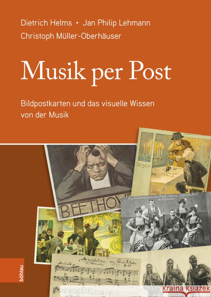 Musik Per Post: Bildpostkarten Und Das Visuelle Wissen Von Der Musik Jan Philip Lehmann Dietrich Helms Christoph Muller-Oberhauser 9783205218678 Bohlau Verlag - książka