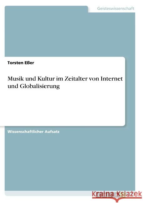 Musik und Kultur im Zeitalter von Internet und Globalisierung Eßer, Torsten 9783668917781 GRIN Verlag - książka