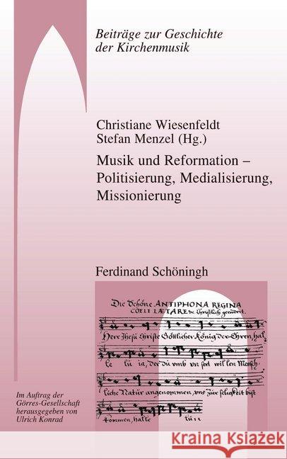 Musik Und Reformation - Politisierung, Medialisierung, Missionierung Wiesenfeldt, Christiane 9783506702593 Schöningh - książka