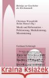 Musik Und Reformation - Politisierung, Medialisierung, Missionierung Wiesenfeldt, Christiane 9783506702593 Schöningh