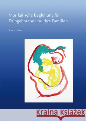 Musikalische Begleitung Fur Fruhgeborene Und Ihre Familien Kobus, Susann 9783954903191 Reichert - książka