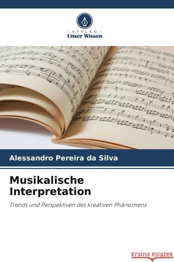 Musikalische Interpretation Alessandro Pereira Da Silva 9786207254040 Verlag Unser Wissen - książka