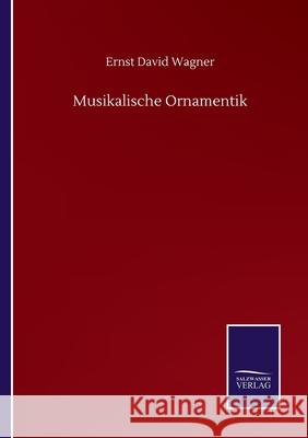 Musikalische Ornamentik Ernst David Wagner 9783752503944 Salzwasser-Verlag Gmbh - książka