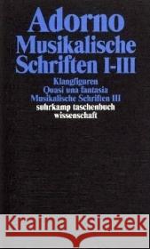 Musikalische Schriften. Tl.1-3 : Klangfiguren; Quasi una fantasia; Musikalische Schriften Adorno, Theodor W. Tiedemann, Rolf  9783518293164 Suhrkamp - książka