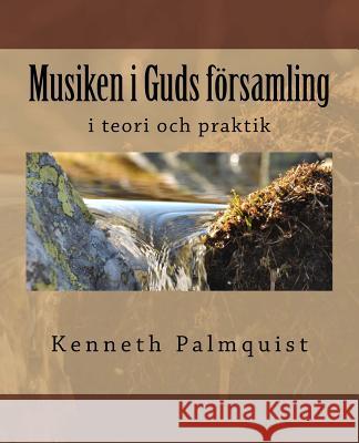 Musiken i Guds forsamling Palmquist, Kenneth 9789198320220 Kenneth Palmquist - książka