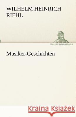 Musiker-Geschichten Wilhelm Heinrich Riehl 9783842470675 Tredition Classics - książka