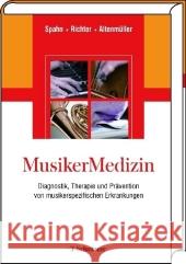 MusikerMedizin : Diagnostik, Therapie und Prävention von musikerspezifischen Erkrankungen Spahn, Claudia Richter, Bernhard Altenmüller, Eckart 9783794526345 Schattauer - książka