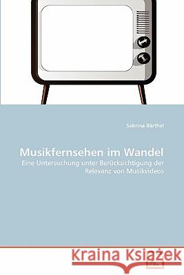 Musikfernsehen im Wandel Sabrina Bärthel 9783639349849 VDM Verlag - książka