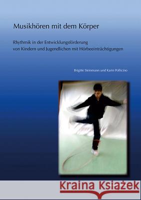 Musikhoren Mit Dem Korper: Rhythmik in Der Entwicklungsforderung Von Kindern Und Jugendlichen Mit Horbeeintrachtigungen Pollicino, Karin 9783895005695 Reichert Verlag - książka