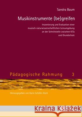 Musikinstrumente (Be)Greifen: Inszenierung Und Evaluation Einer Musisch-Naturwissenschaftlichen Lernumgebung an Der Schnittstelle Zwischen Kita Und Schäfer-Koch, Karin 9783631647424 Peter Lang Gmbh, Internationaler Verlag Der W - książka