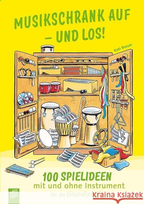 Musikschrank auf - und los! : 100 Spielideen mit und ohne Instrument für die Grundschule Breuer, Kati 9783834632029 Verlag an der Ruhr - książka