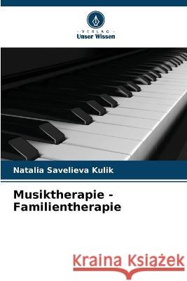 Musiktherapie - Familientherapie Natalia Saveliev 9786205822043 Verlag Unser Wissen - książka