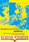 Musikwissenschaft studieren : Arbeitstechnische und methodische Grundlagen  9783831647606 Utz