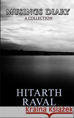 Musings Diary: A Collection Hitarth Raval 9789352812400 Hitarth Raval - książka