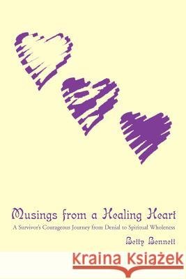 Musings from a Healing Heart Betty Bennett 9780595274024 iUniverse - książka