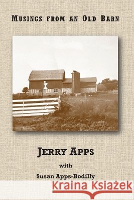 Musings from an Old Barn Apps, Jerry, Apps-Bodilly, Susan 9798995632665 Henschelhaus Publishing, Inc. - książka