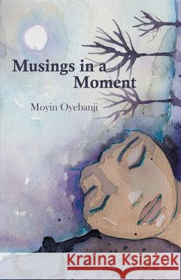 Musings in a Moment Moyinoluwa Oyebanji 9781631320460 Alive Books - książka