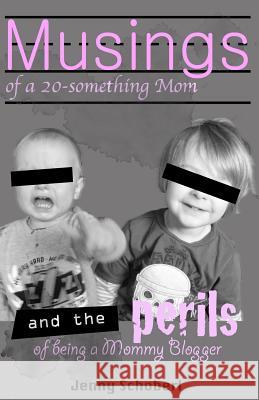 Musings of a 20-something Mom, and the perils of being a Mommy Blogger Schoberl, Jenny 9781467904445 Createspace - książka