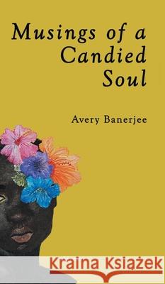 Musings of a Candied Soul Avery Banerjee 9789390510559 Ukiyoto Publishing - książka