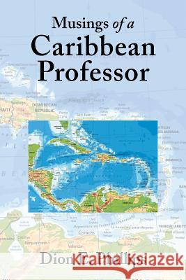 Musings of a Caribbean Professor Dion E Phillips 9781728314501 Authorhouse - książka