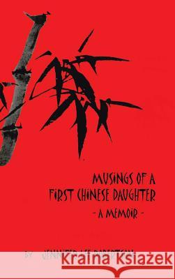 Musings of a First Chinese Daughter: A Memoir Jennifer Lee Robertson 9781482890488 Authorsolutions (Partridge Singapore) - książka