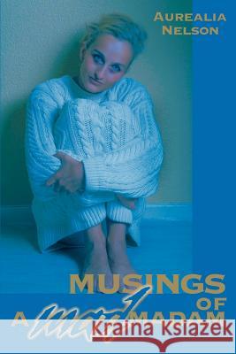 Musings of a Mad Madam Aurealia Nelson 9780595146499 Writers Club Press - książka