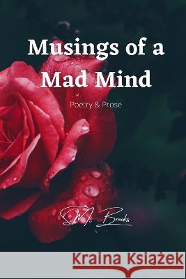 Musings of a Mad Mind Brooks S.M. Brooks 9798806408779 Independently published - książka
