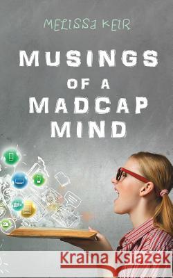 Musings of a Madcap Mind Melissa Keir 9781515243601 Createspace - książka