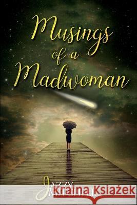 Musings of a Madwoman Jazzy Mitchell   9781633040489 Launch Point Press - książka