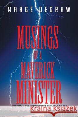 Musings of a Maverick Minister: Spiritual Enlightenment in Small Doses Marge Degraw 9781503543157 Xlibris Corporation - książka