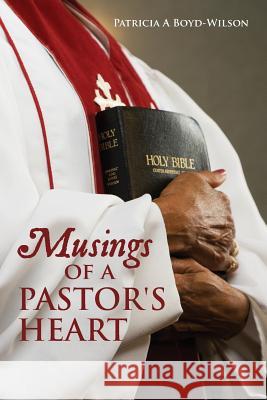 Musings of a Pastor's Heart Patricia a. Boyd-Wilson 9781492320609 Createspace - książka