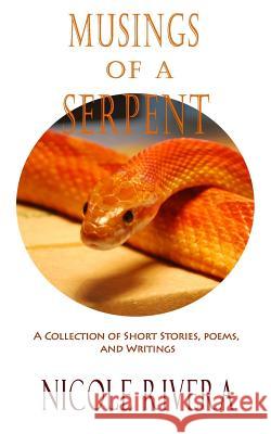 Musings of a Serpent: A Collection of Short Stories, Poems, and Writings Nicole Rivera 9780692665237 Isaiah Publications - książka