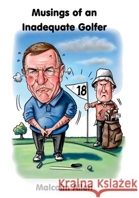 Musings of an Inadequate Golfer Malcolm Allen 9781911070955 TSL Publications - książka