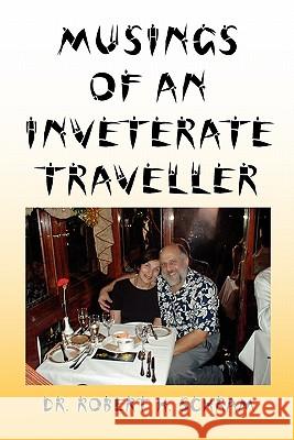 Musings of an Inveterate Traveller Robert H. Schram 9781453526408 Xlibris Corporation - książka