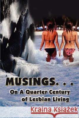 Musings...: On a Quarter Century of Lesbian Living Lawrence, Judy 9780759636965 Authorhouse - książka