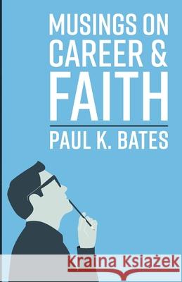 Musings on Career and Faith Paul K. Bates 9781666731453 Wipf & Stock Publishers - książka