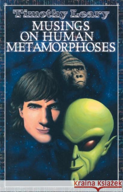 Musings on Human Metamorphoses Timothy Leary 9781579510589 Ronin Publishing (CA) - książka